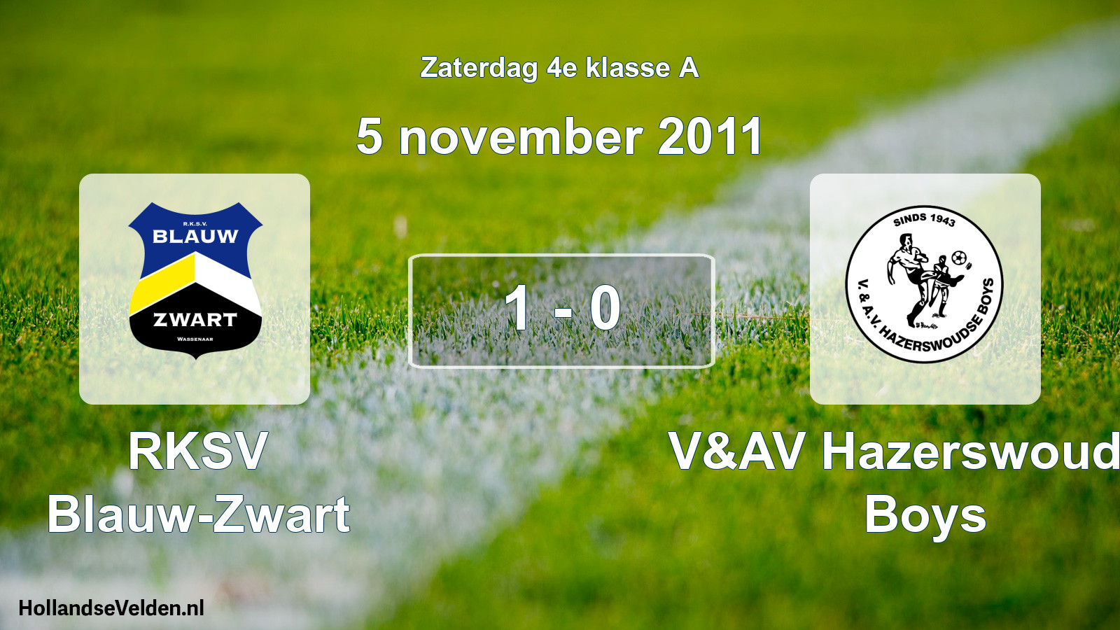 Total number of matches played: RKSV Blauw-Zwart - V&AV Hazerswoudse Boys 1 - 0 (5 November 2011)