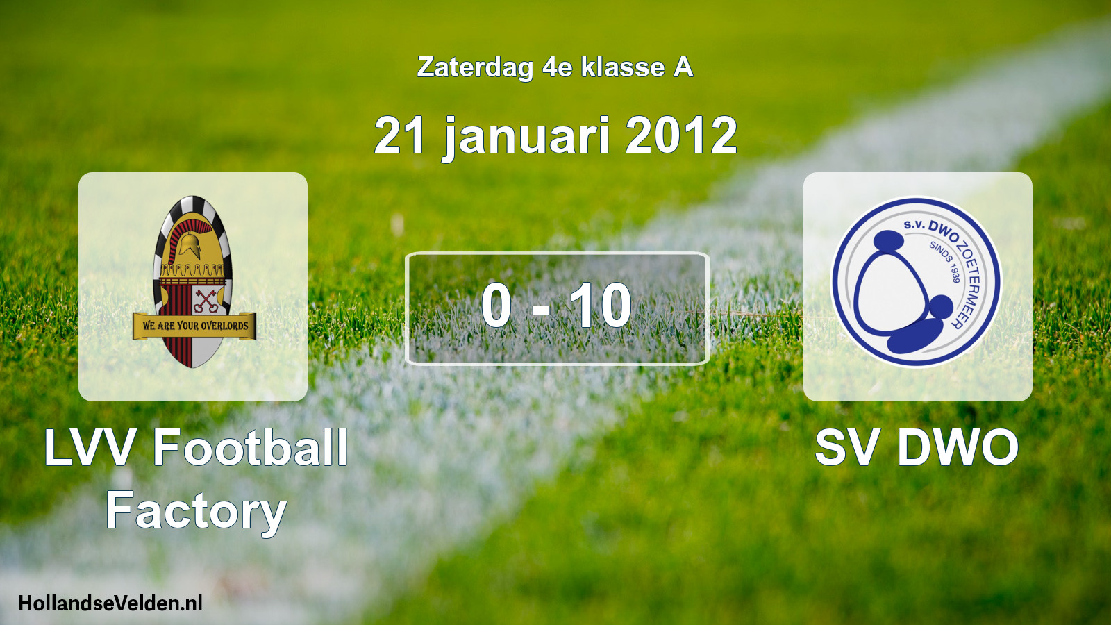 Total number of matches played: LVV Football Factory - SV DWO 0 - 10 (21 January 2012)