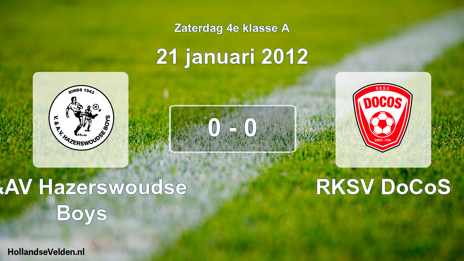 Total number of matches played: V&AV Hazerswoudse Boys - RKSV DoCoS 0 - 0 (21 January 2012)