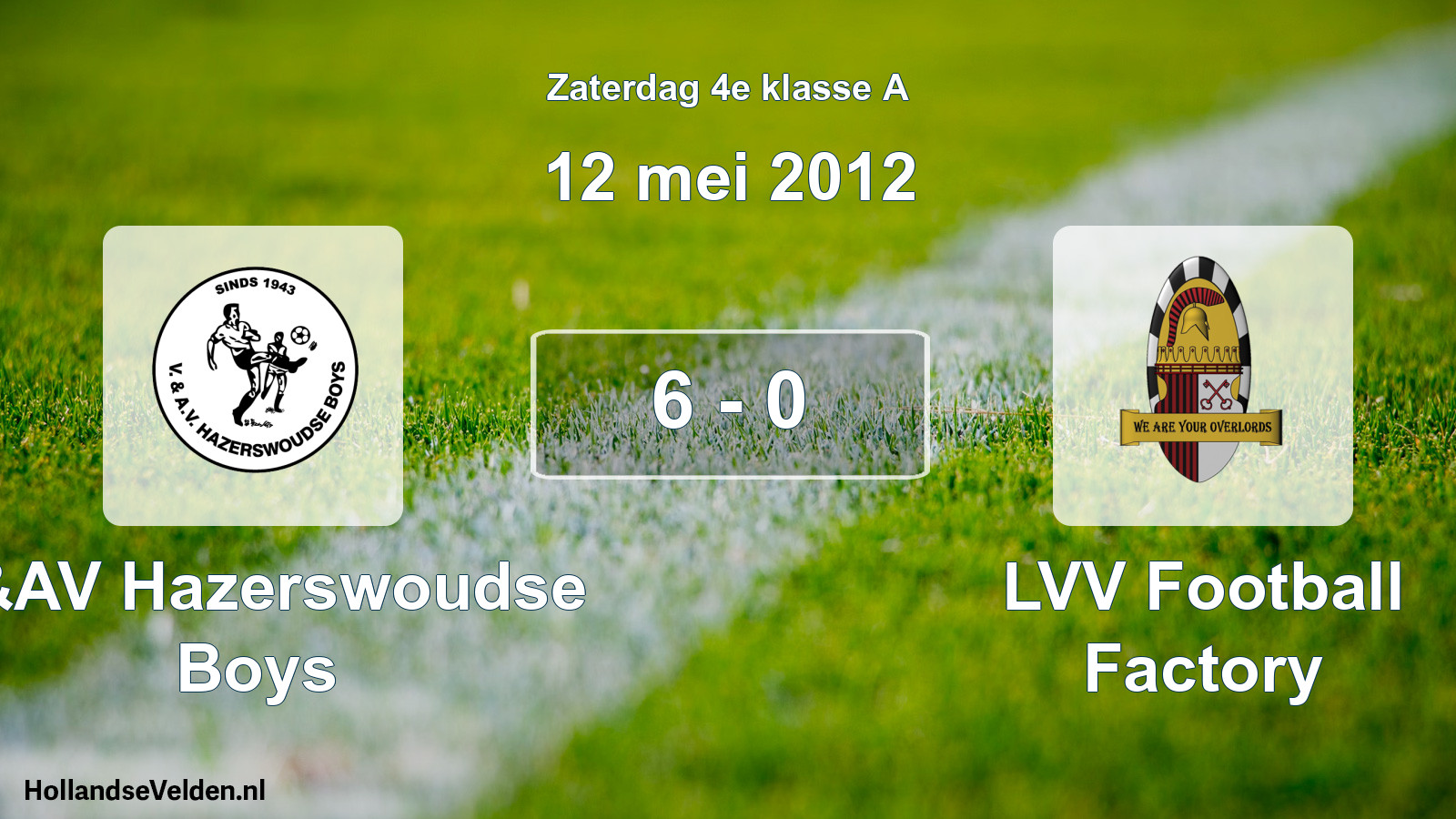 Total number of matches played: V&AV Hazerswoudse Boys - LVV Football Factory 6 - 0 (12 May 2012)