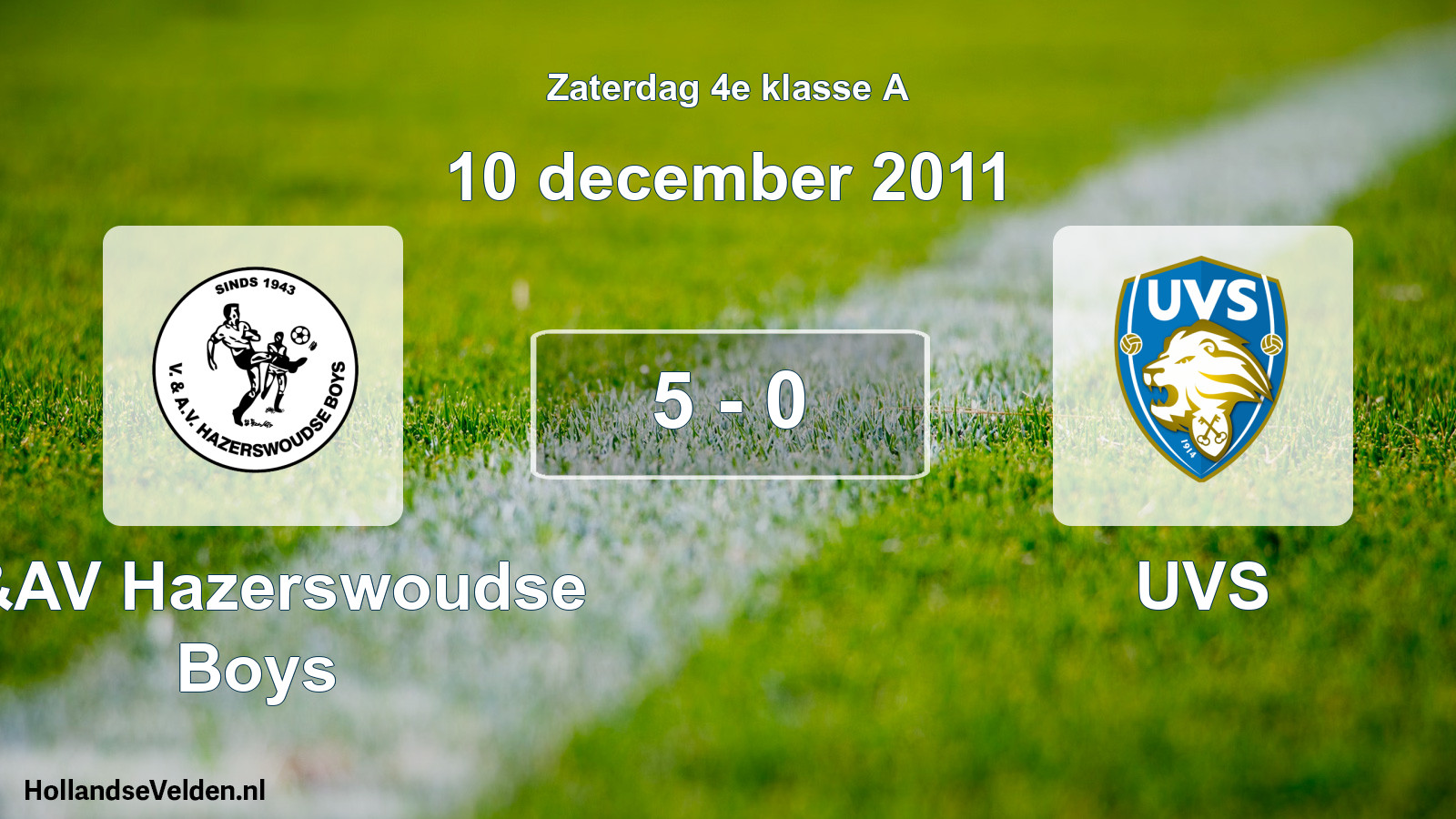 Total number of matches played: V&AV Hazerswoudse Boys - UVS 5 - 0 (10 December 2011)