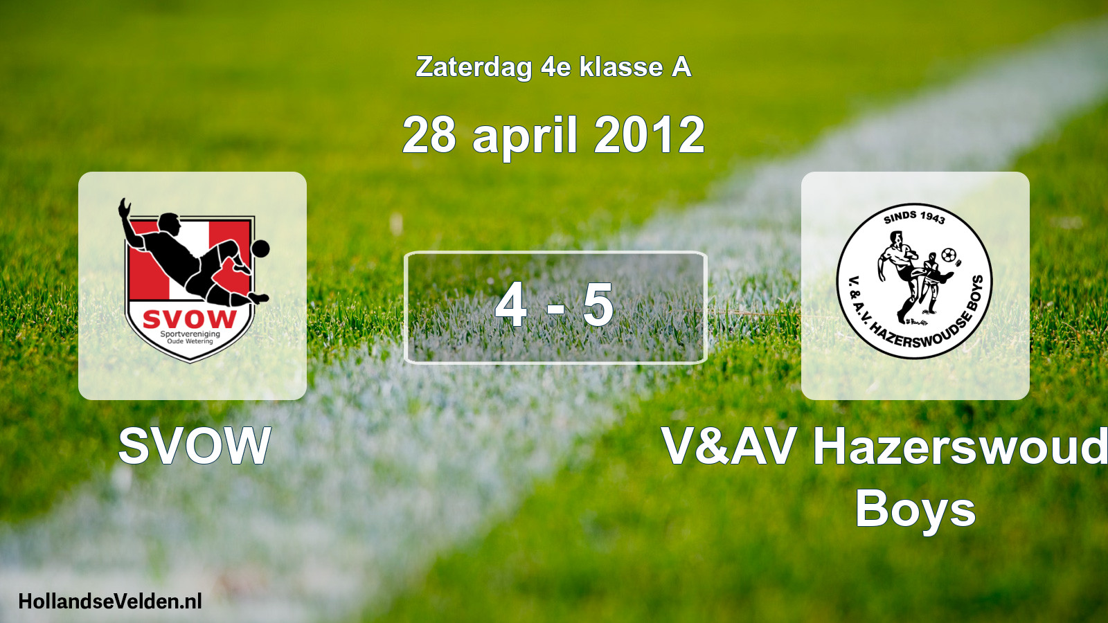 Total number of matches played: SVOW - V&AV Hazerswoudse Boys 4 - 5 (28 April 2012)