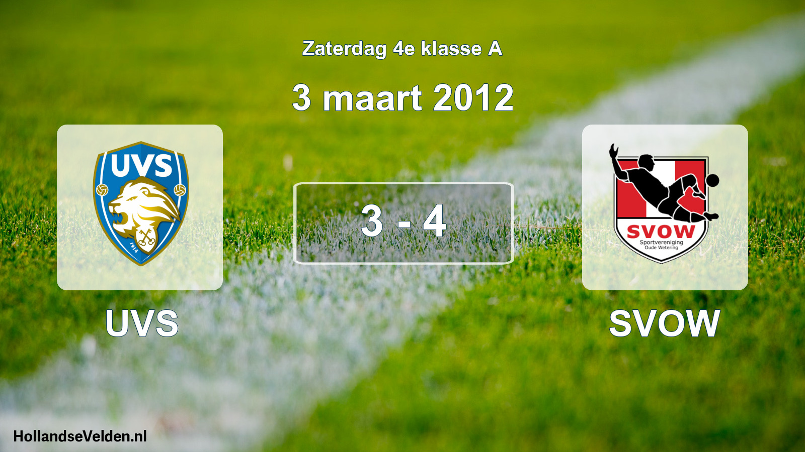 Total number of matches played: UVS - SVOW 3 - 4 (3 March 2012)