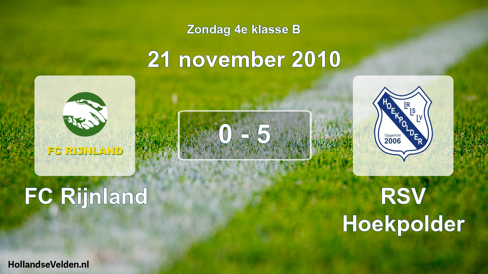 Total number of matches played: FC Rijnland - RSV Hoekpolder 0 - 5 (21 November 2010)