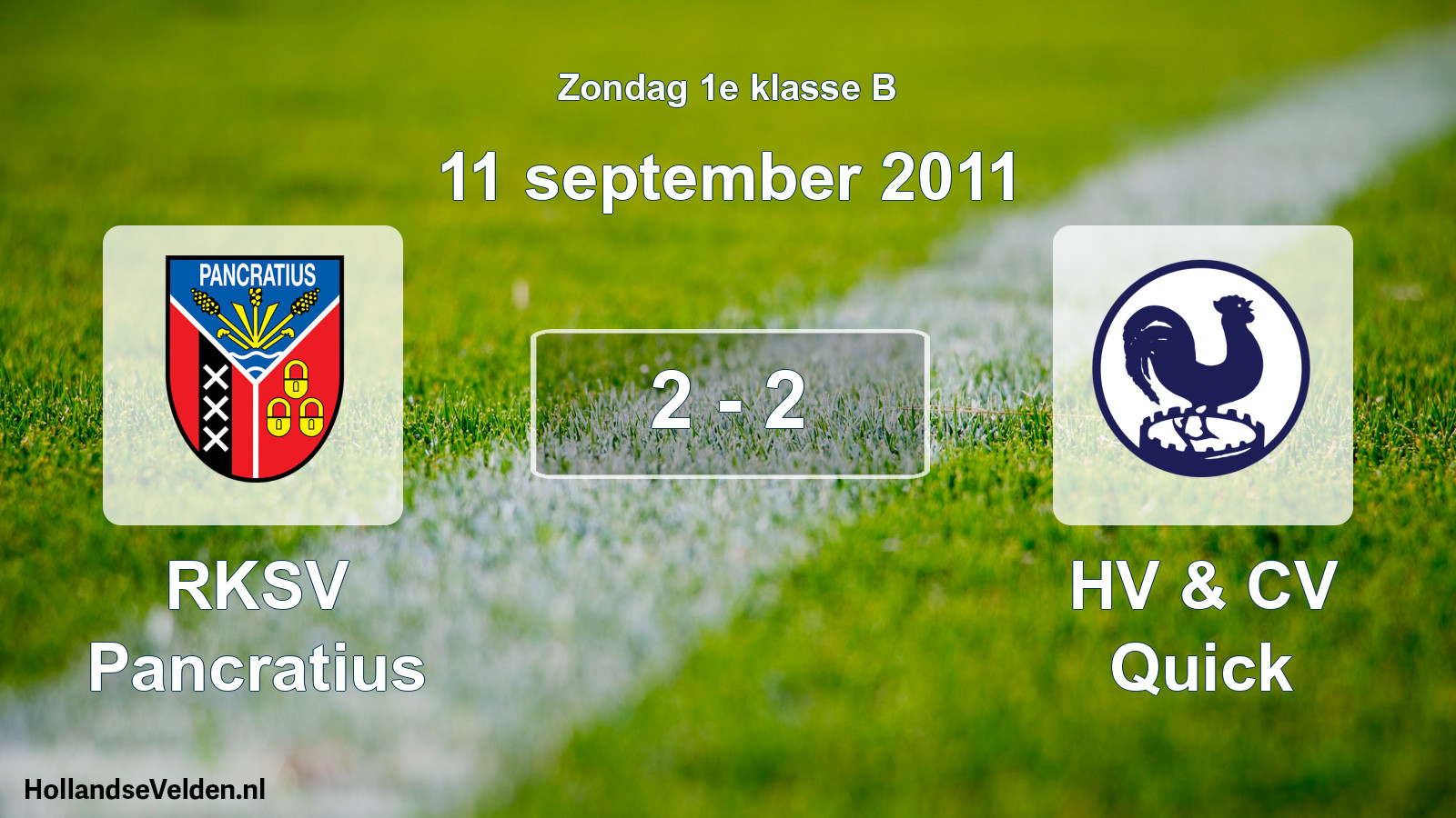 Total number of matches played: RKSV Pancratius - HV & CV Quick 2 - 2 (11 September 2011)