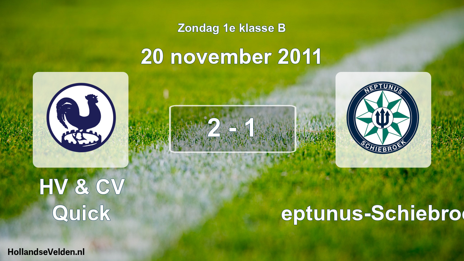Total number of matches played: HV & CV Quick - Neptunus-Schiebroek 2 - 1 (20 November 2011)
