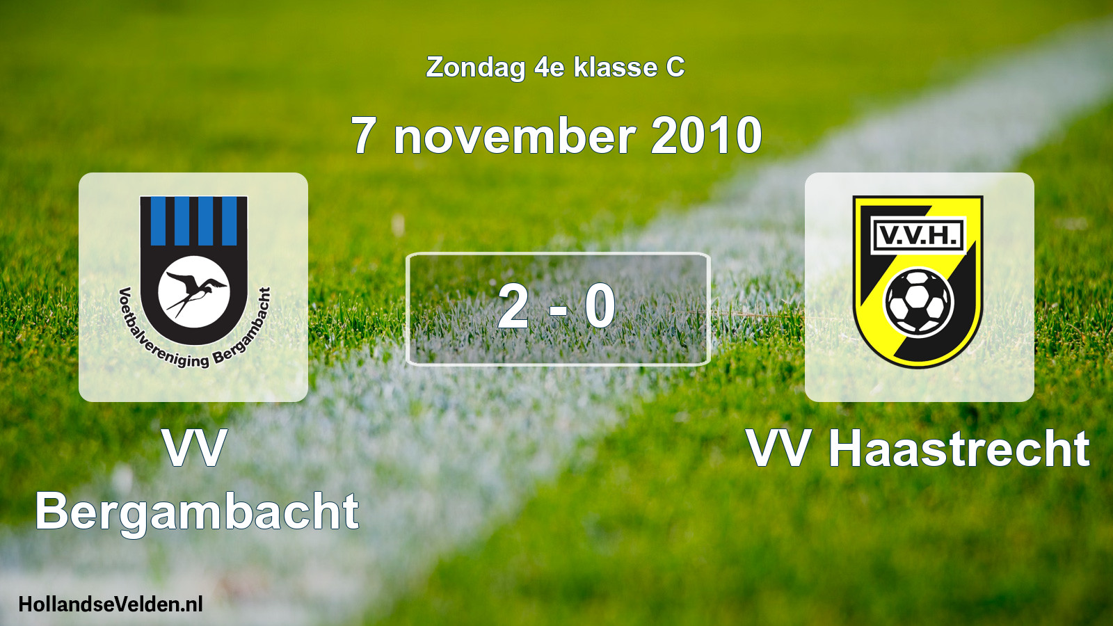 Total number of matches played: VV Bergambacht - VV Haastrecht 2 - 0 (7 November 2010)