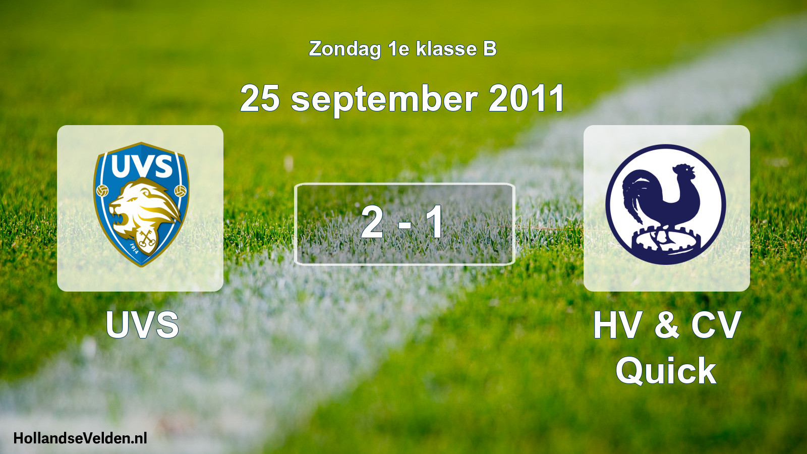 Total number of matches played: UVS - HV & CV Quick 2 - 1 (25 September 2011)