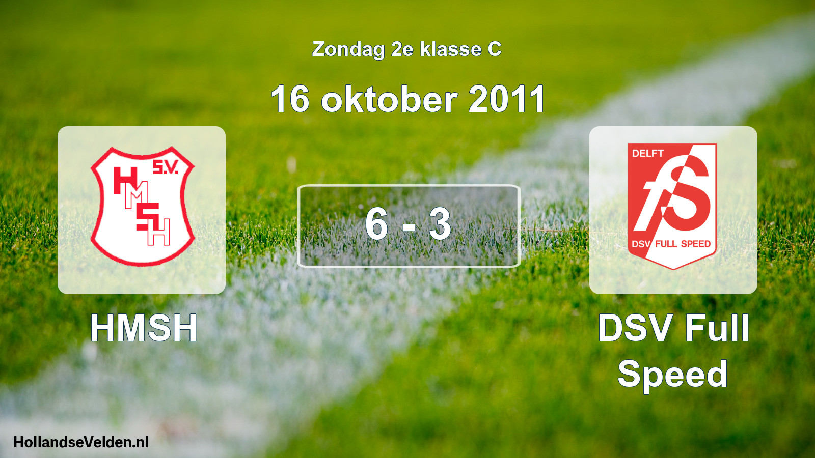 Total number of matches played: HMSH - DSV Full Speed 6 - 3 (16 October 2011)