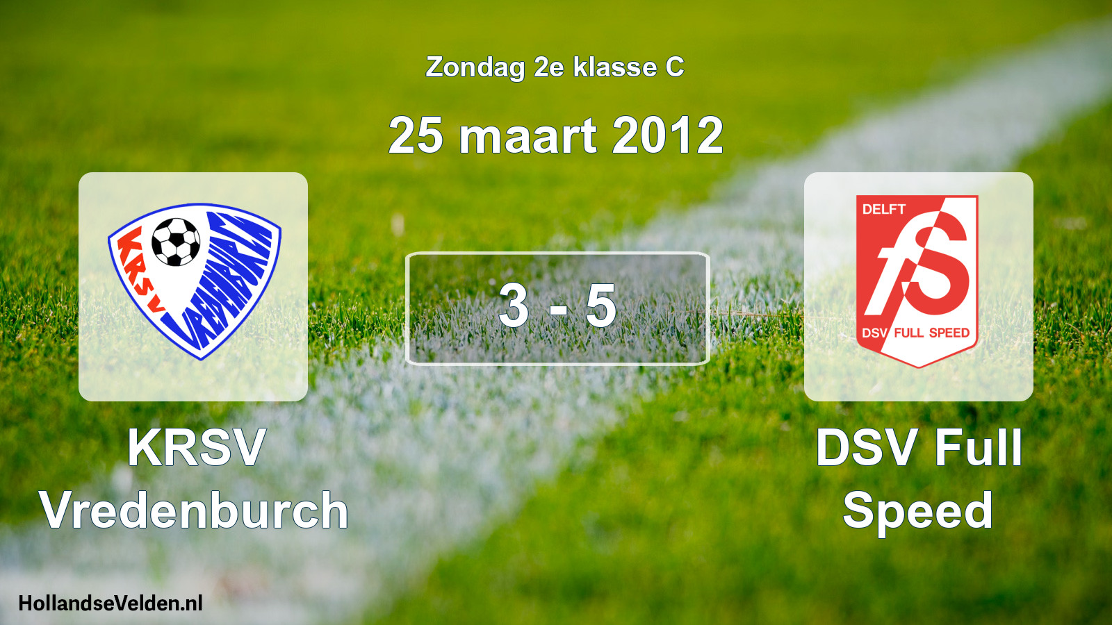 Total number of matches played: KRSV Vredenburch - DSV Full Speed 3 - 5 (25 March 2012)