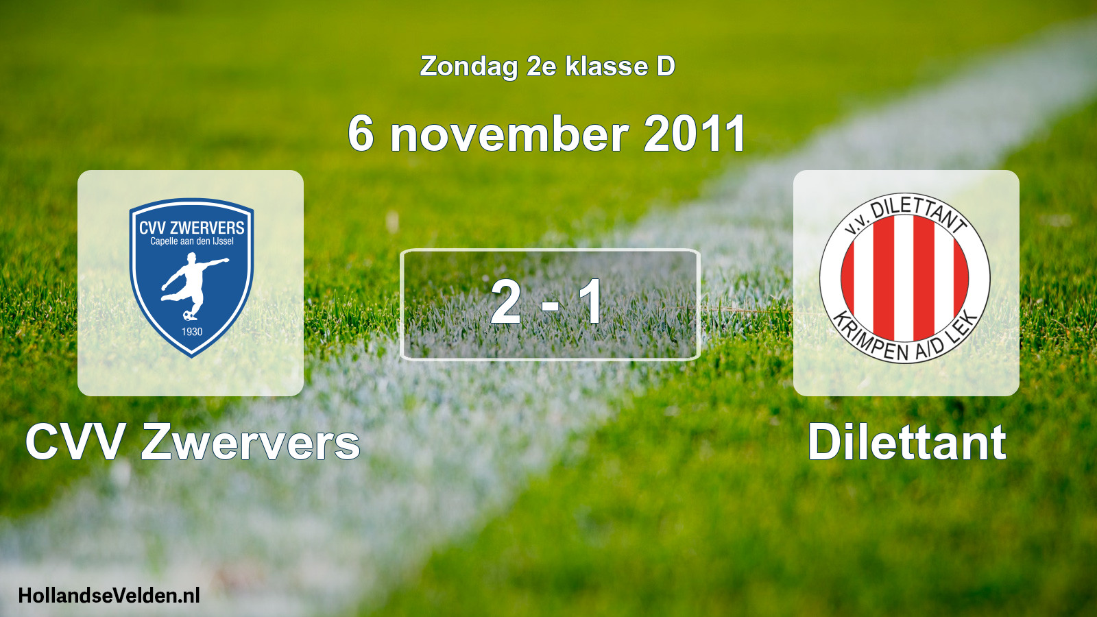 Total number of matches played: CVV Zwervers - Dilettant 2 - 1 (6 November 2011)