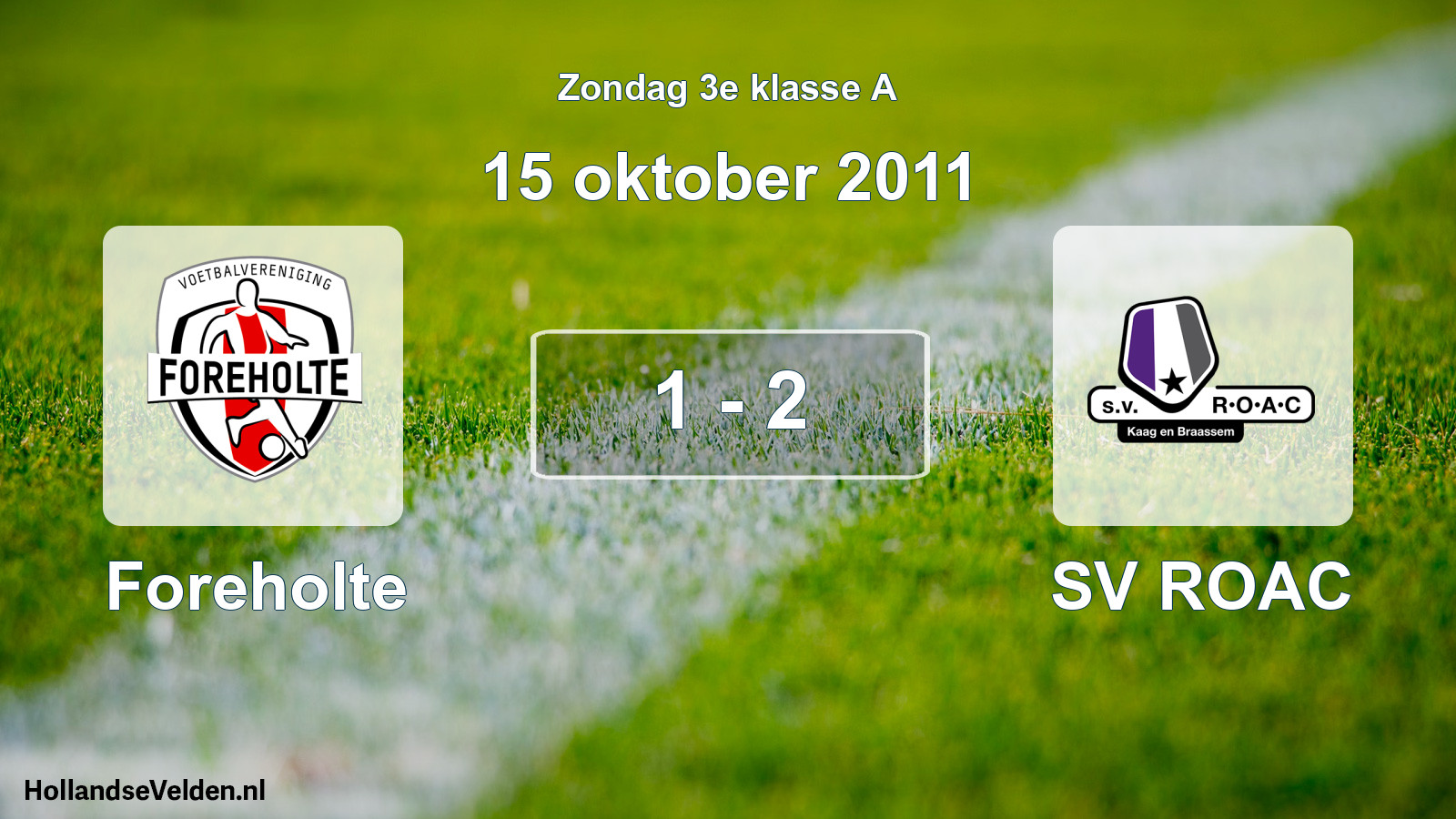 Total number of matches played: Foreholte - SV ROAC 1 - 2 (15 October 2011)