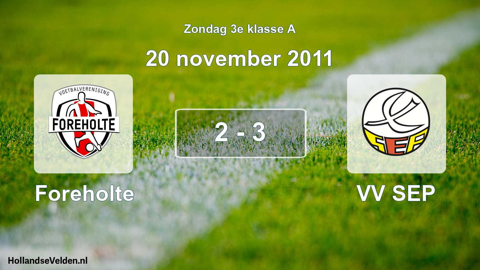 Total number of matches played: Foreholte - VV SEP 2 - 3 (20 November 2011)