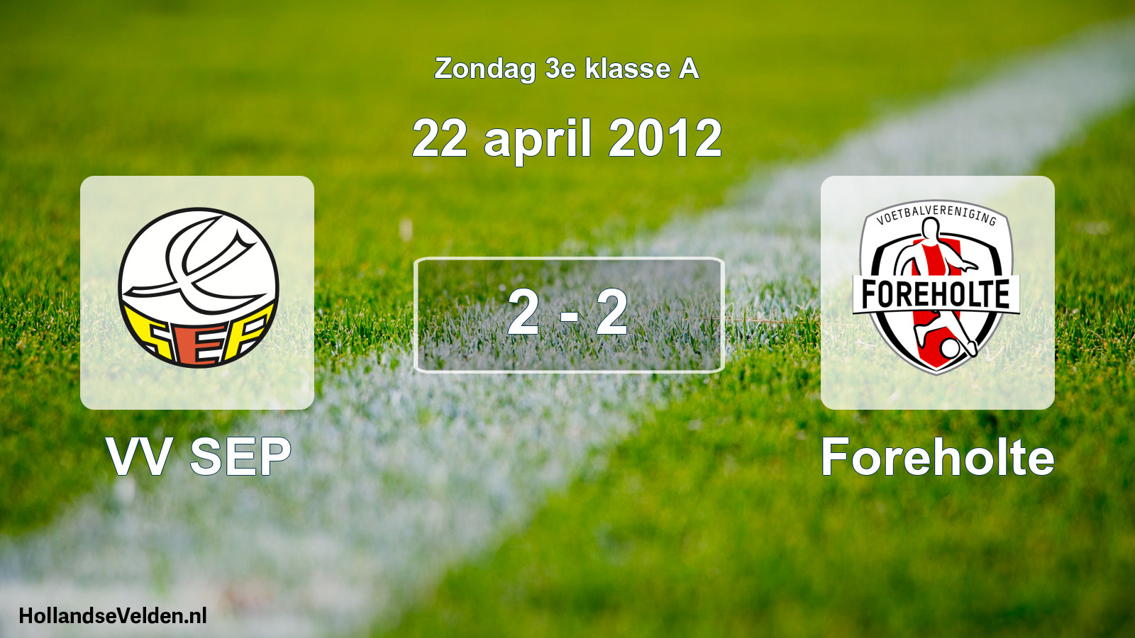 Total number of matches played: VV SEP - Foreholte 2 - 2 (22 April 2012)