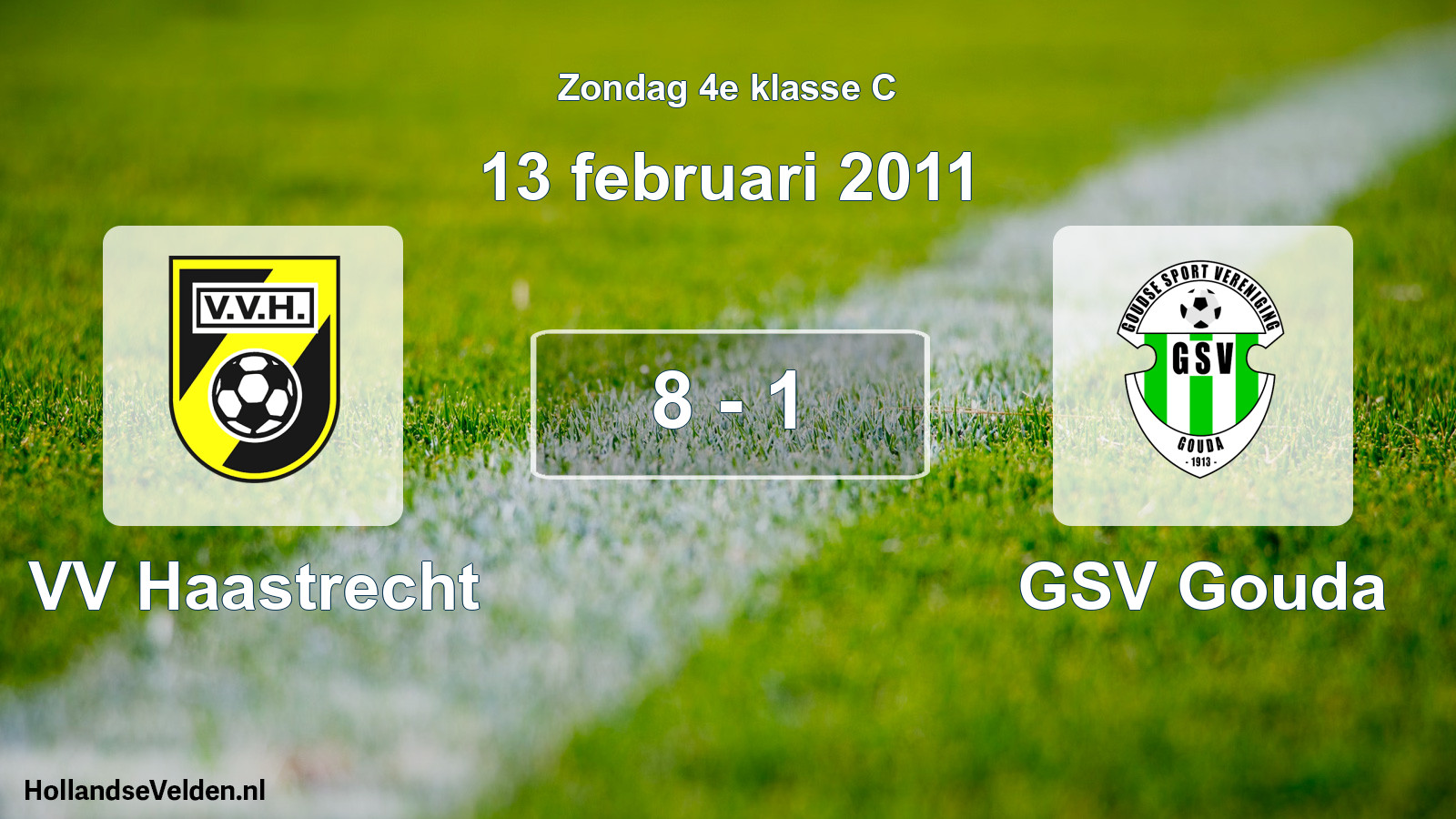 Total number of matches played: VV Haastrecht - GSV Gouda 8 - 1 (13 February 2011)