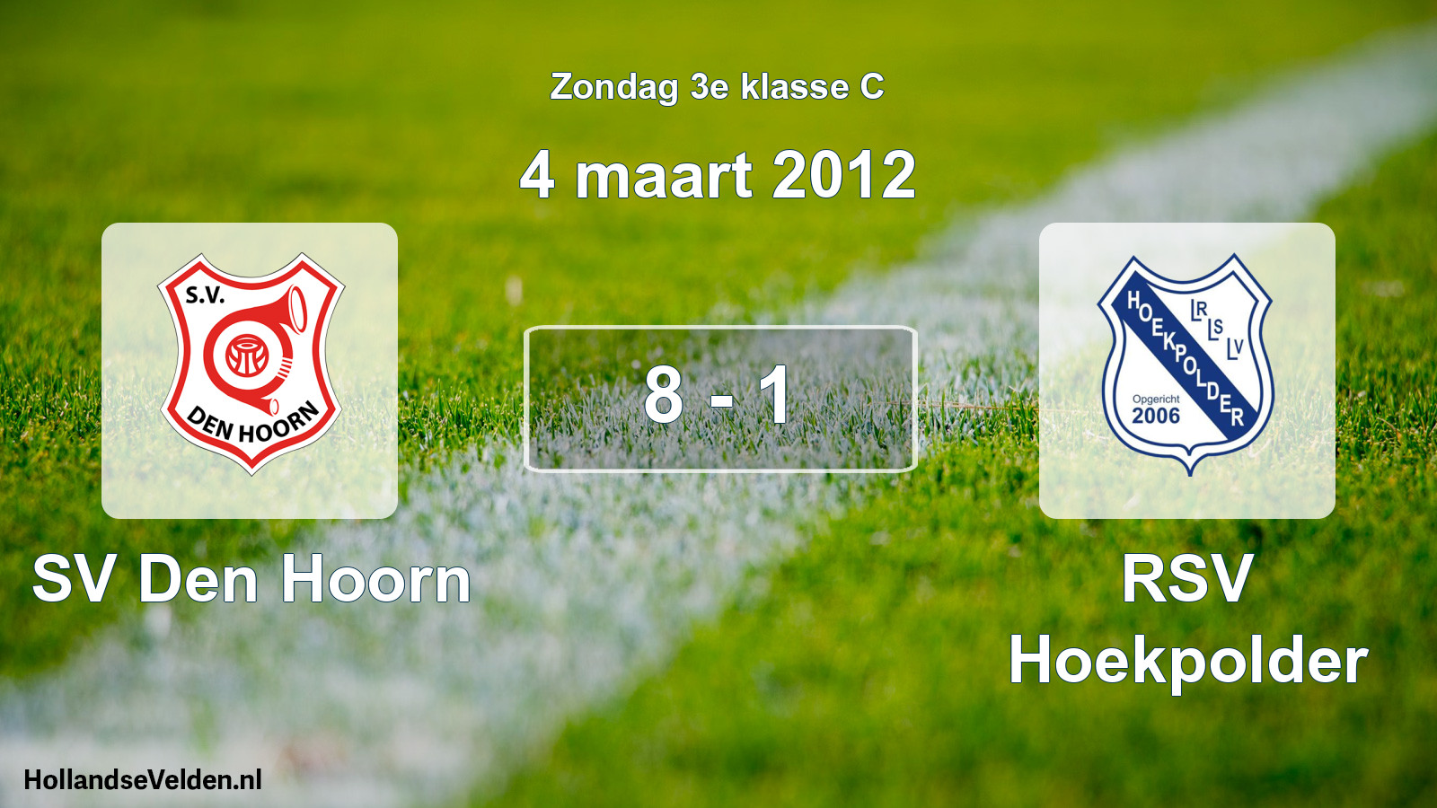 Total number of matches played: SV Den Hoorn - RSV Hoekpolder 8 - 1 (4 March 2012)