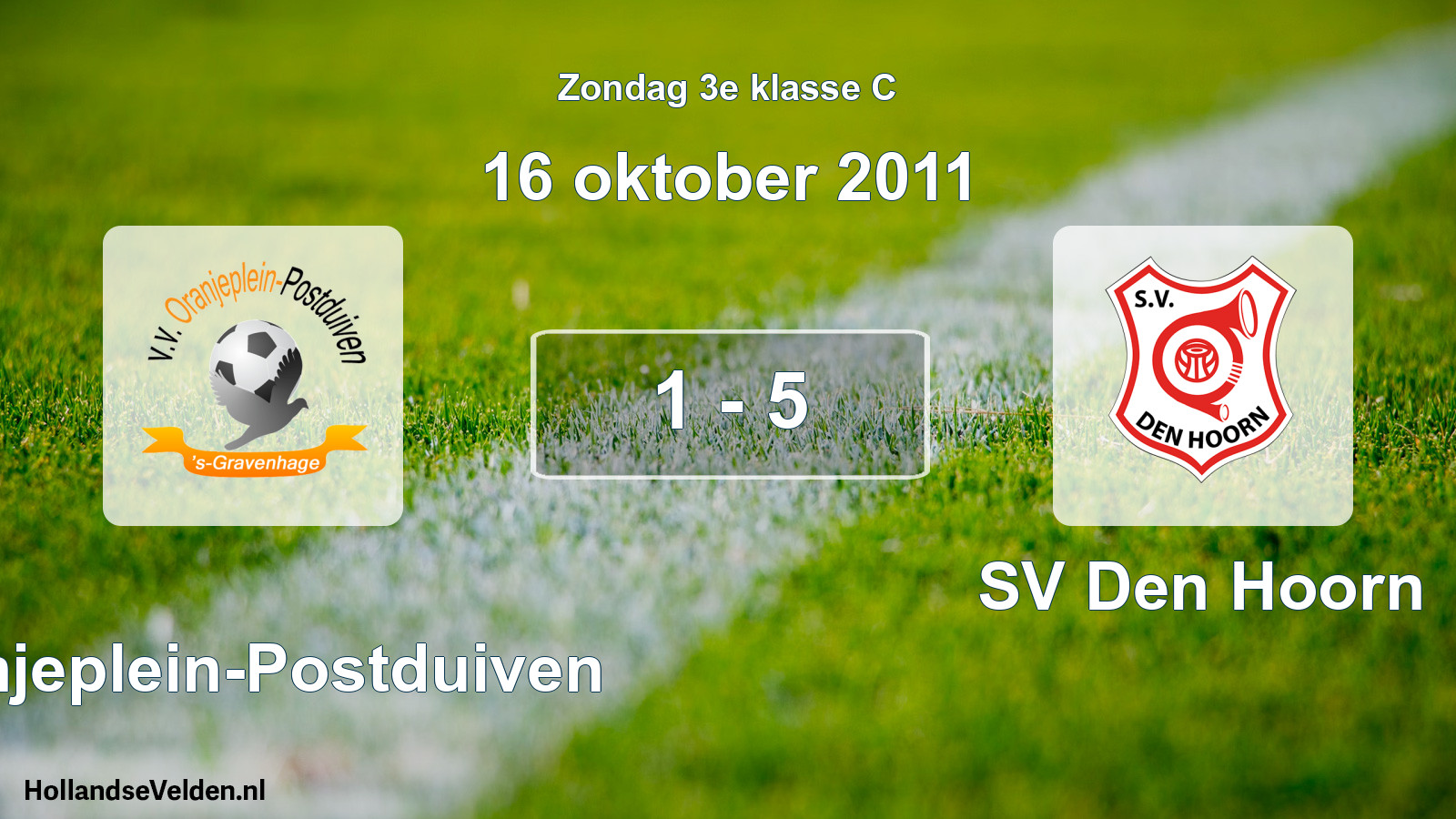 Total number of matches played: Oranjeplein-Postduiven - SV Den Hoorn 1 - 5 (16 October 2011)