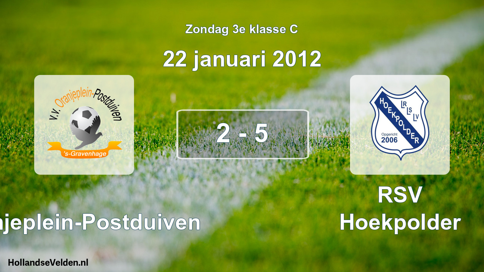 Total number of matches played: Oranjeplein-Postduiven - RSV Hoekpolder 2 - 5 (22 January 2012)