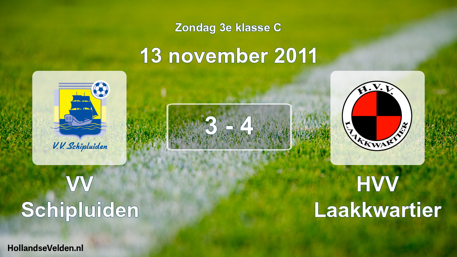 Total number of matches played: VV Schipluiden - HVV Laakkwartier 3 - 4 (13 November 2011)