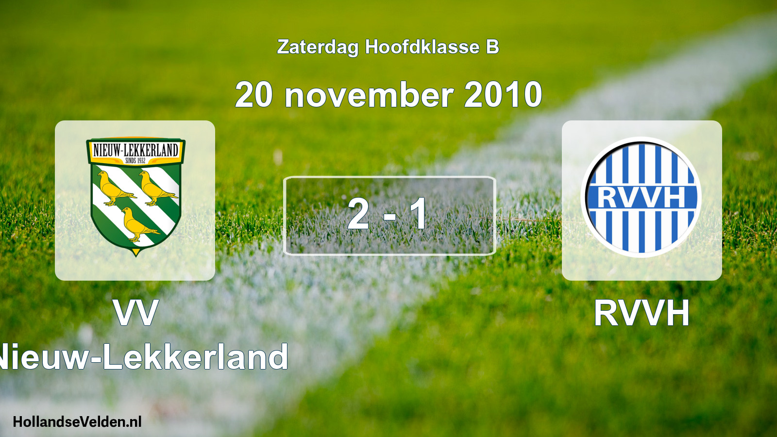 Total number of matches played: VV Nieuw-Lekkerland - RVVH 2 - 1 (20 November 2010)