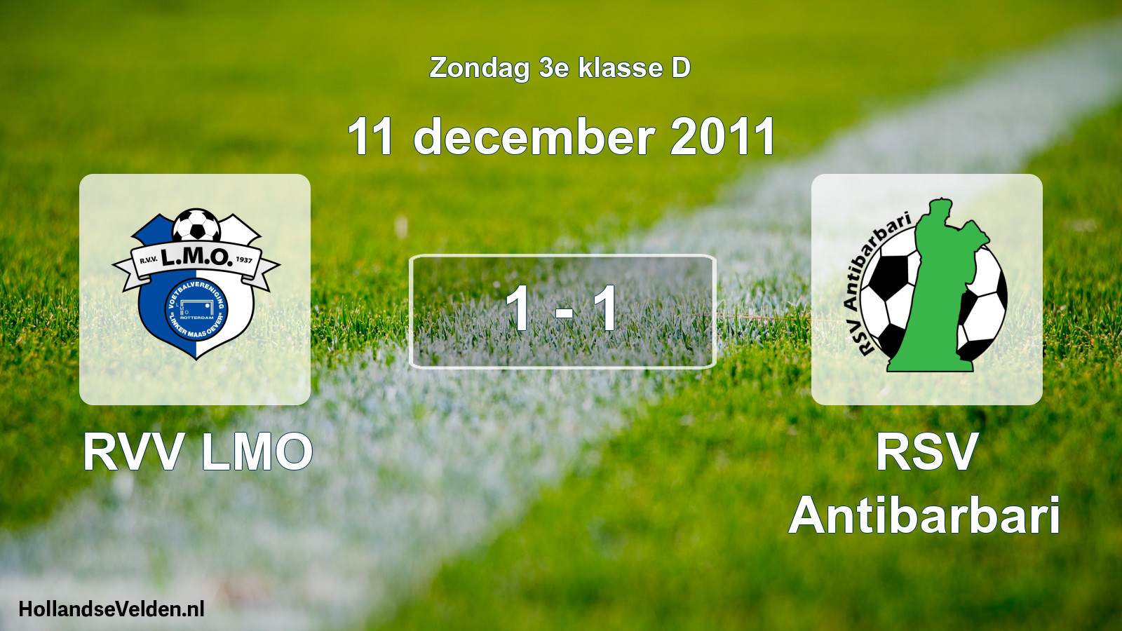Total number of matches played: RVV LMO - RSV Antibarbari 1 - 1 (11 December 2011)