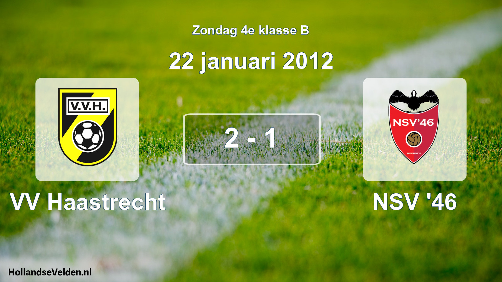 Total number of matches played: VV Haastrecht - NSV '46 2 - 1 (22 January 2012)