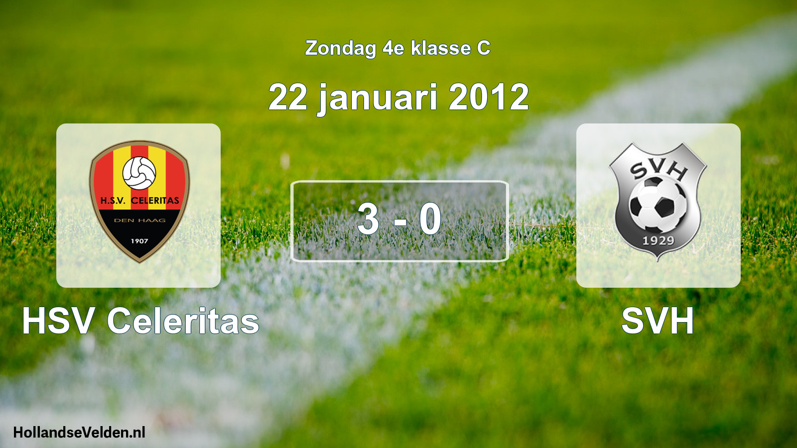 Total number of matches played: HSV Celeritas - SVH 3 - 0 (22 January 2012)