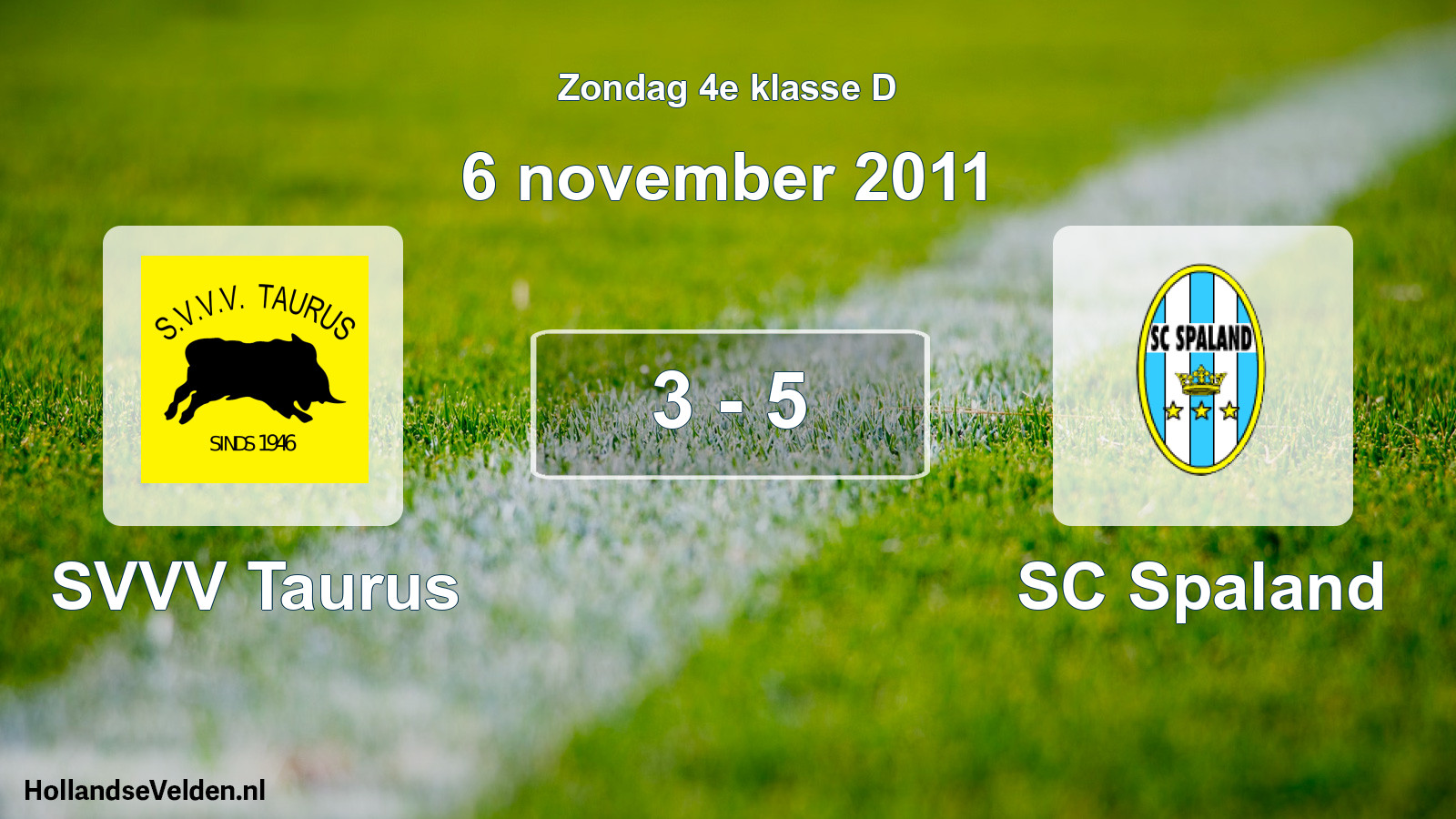 Total number of matches played: SVVV Taurus - SC Spaland 3 - 5 (6 November 2011)