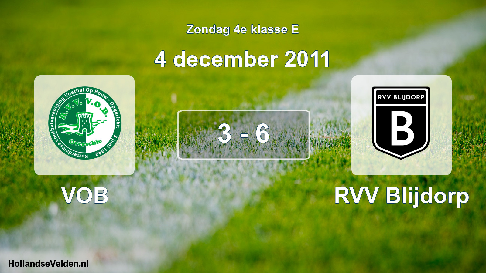 Total number of matches played: VOB - RVV Blijdorp 3 - 6 (4 December 2011)