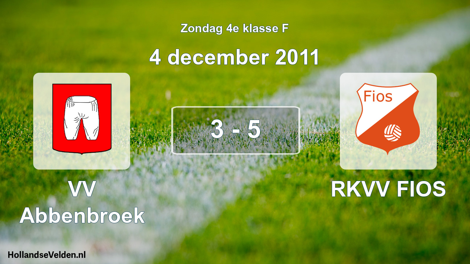 Total number of matches played: VV Abbenbroek - RKVV FIOS 3 - 5 (4 December 2011)