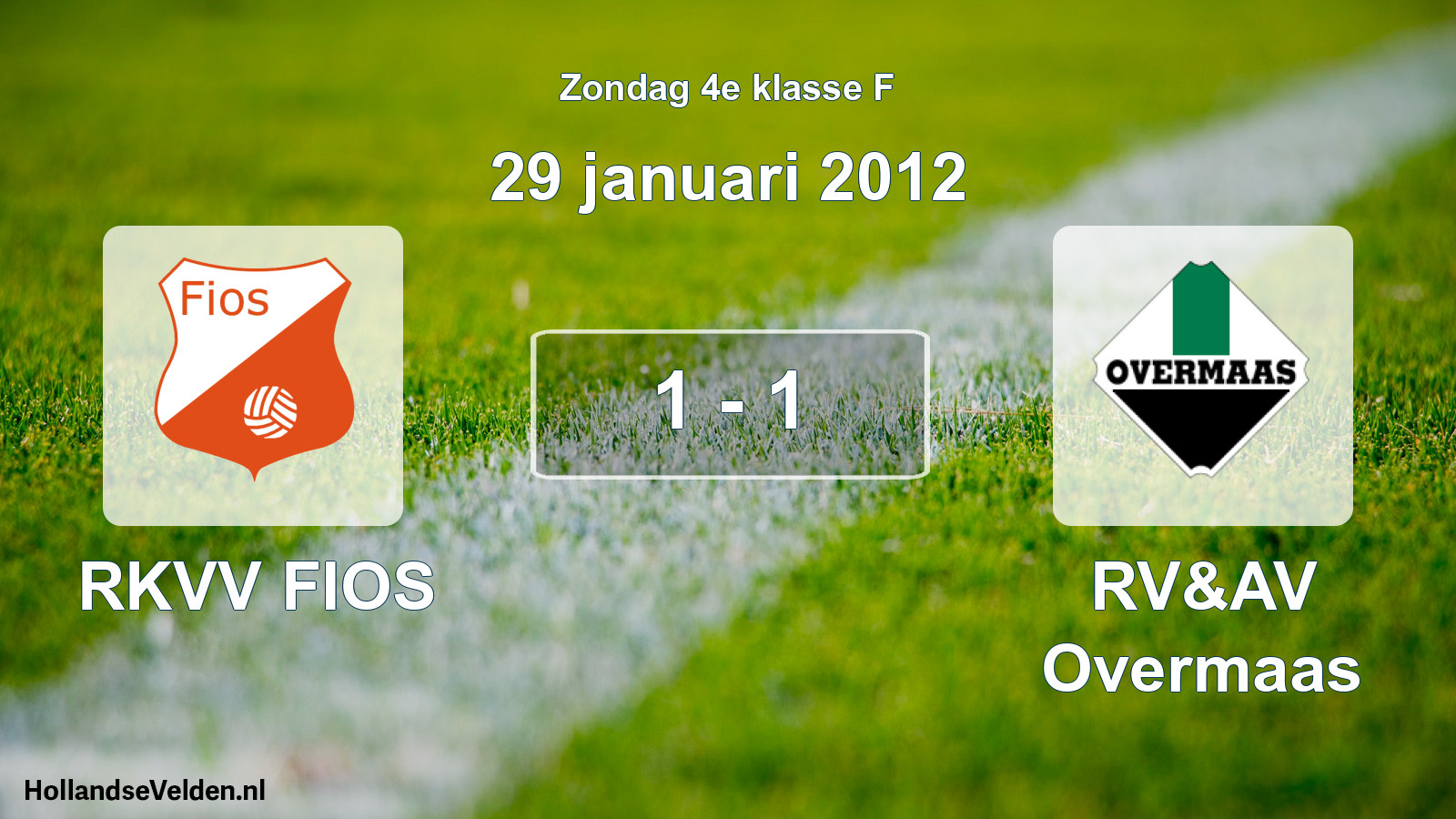 Total number of matches played: RKVV FIOS - RV&AV Overmaas 1 - 1 (29 January 2012)
