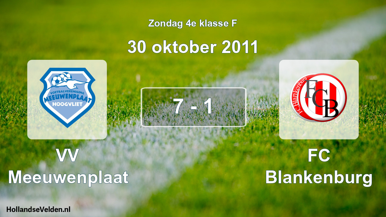 Total number of matches played: VV Meeuwenplaat - FC Blankenburg 7 - 1 (30 October 2011)