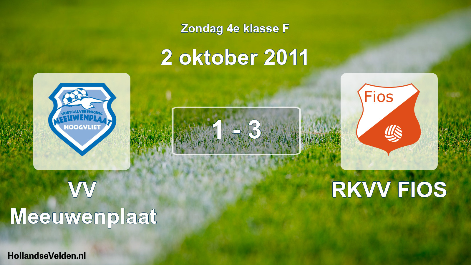 Total number of matches played: VV Meeuwenplaat - RKVV FIOS 1 - 3 (2 October 2011)