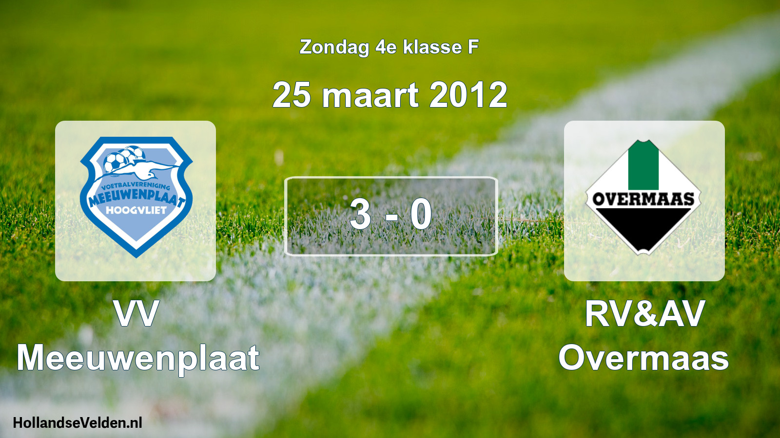 Total number of matches played: VV Meeuwenplaat - RV&AV Overmaas 3 - 0 (25 March 2012)