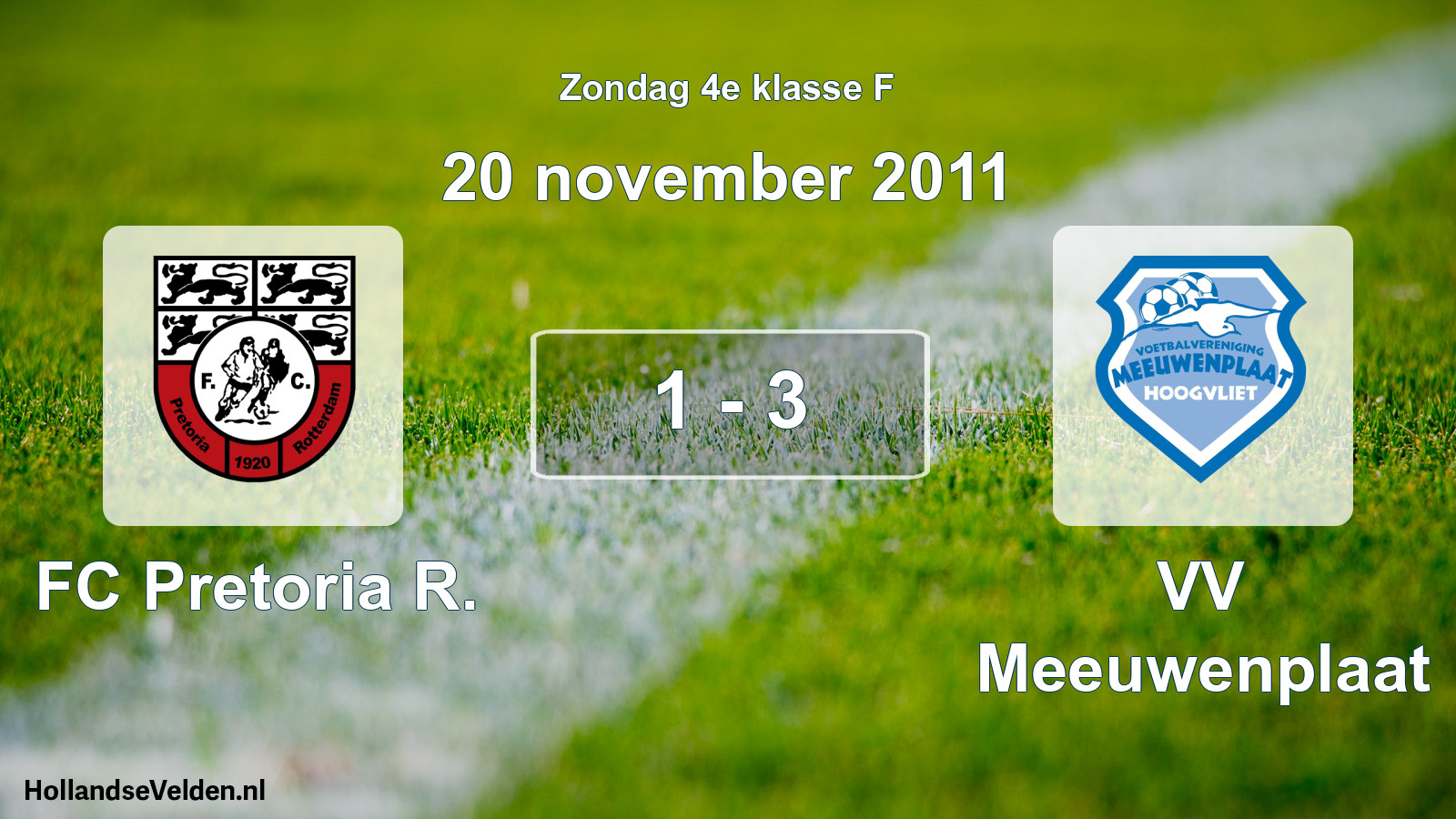 Total number of matches played: FC Pretoria R. - VV Meeuwenplaat 1 - 3 (20 November 2011)