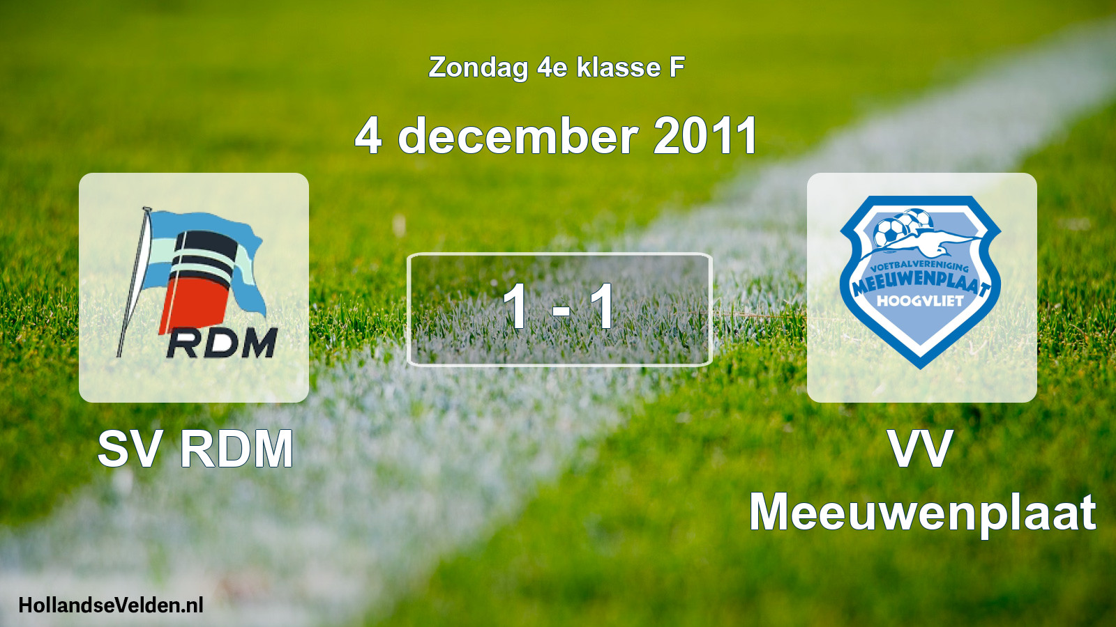 Total number of matches played: SV RDM - VV Meeuwenplaat 1 - 1 (4 December 2011)