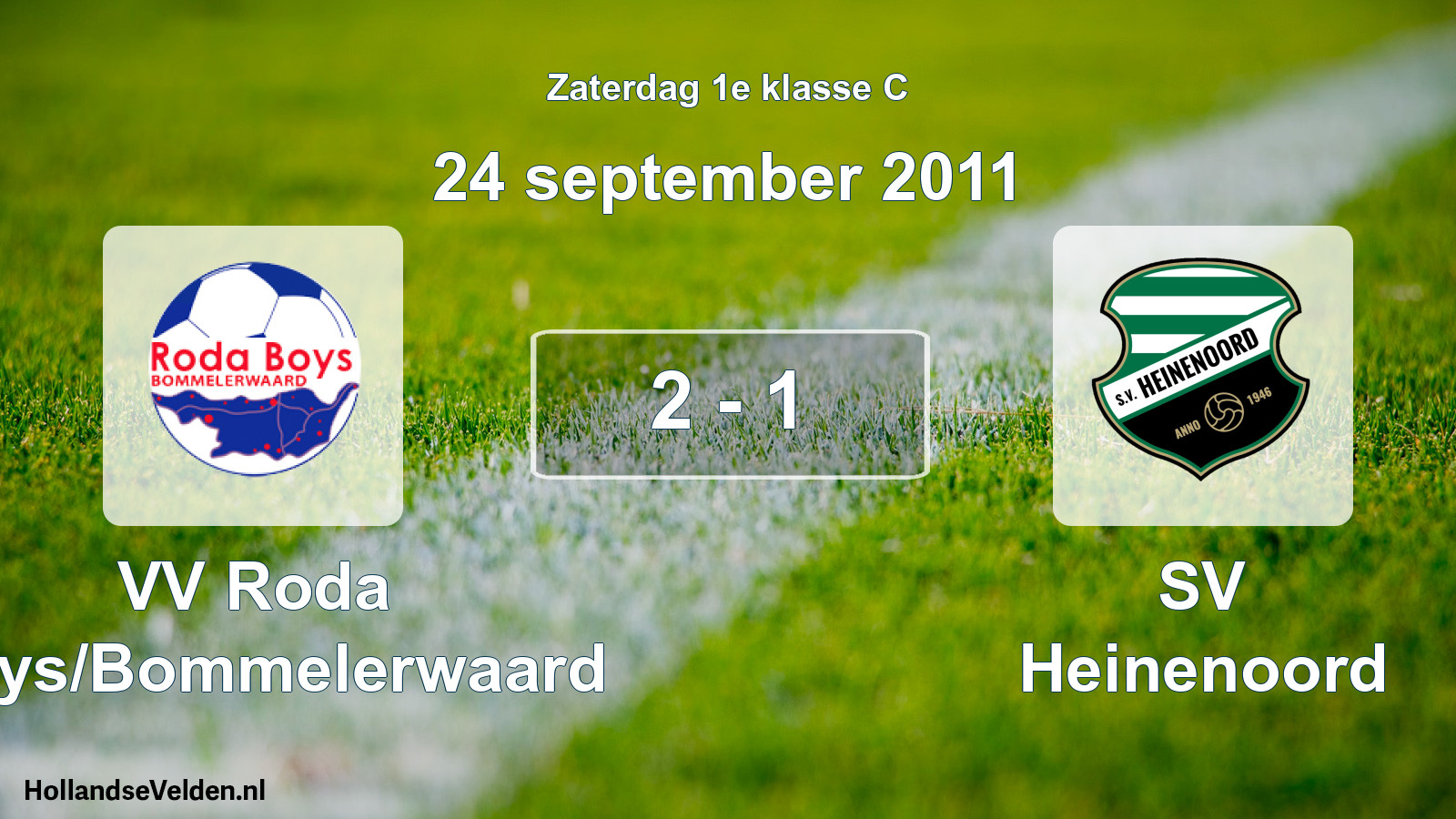 Total number of matches played: VV Roda Boys/Bommelerwaard - SV Heinenoord 2 - 1 (24 September 2011)