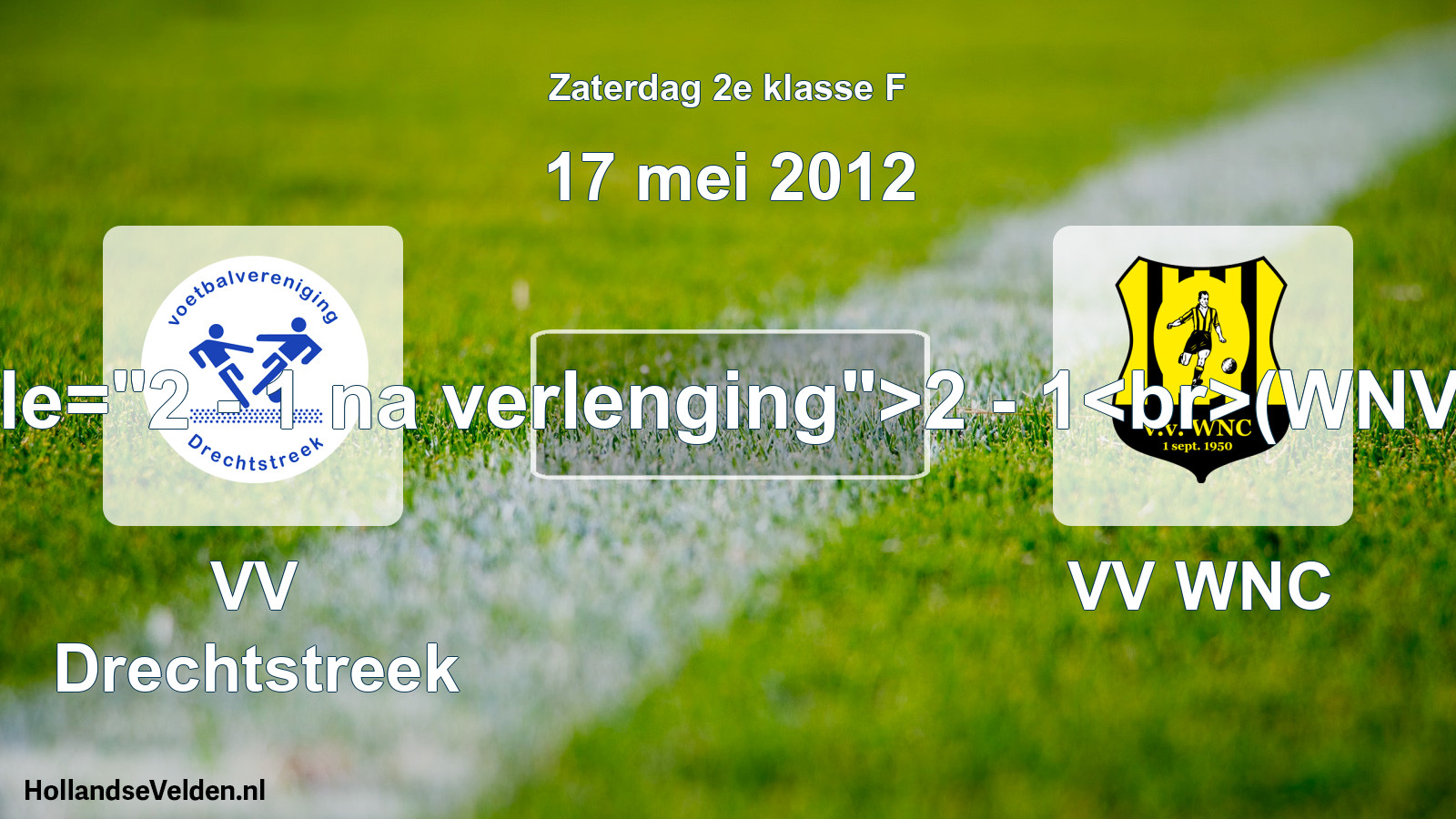 Total number of matches played: VV Drechtstreek - VV WNC 2 - 1(WNV) (17 May 2012)