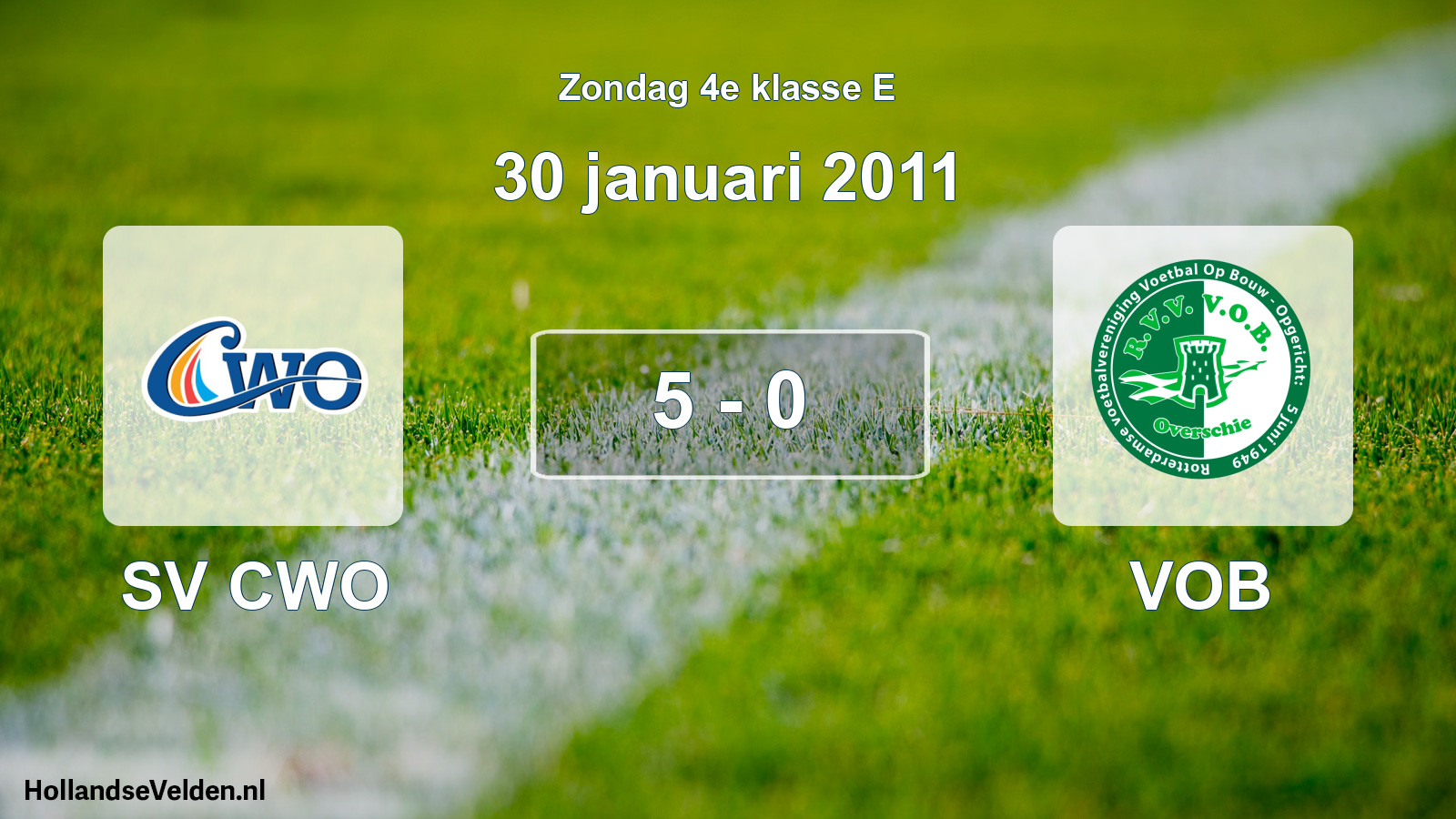 Total number of matches played: SV CWO - VOB 5 - 0 (30 January 2011)