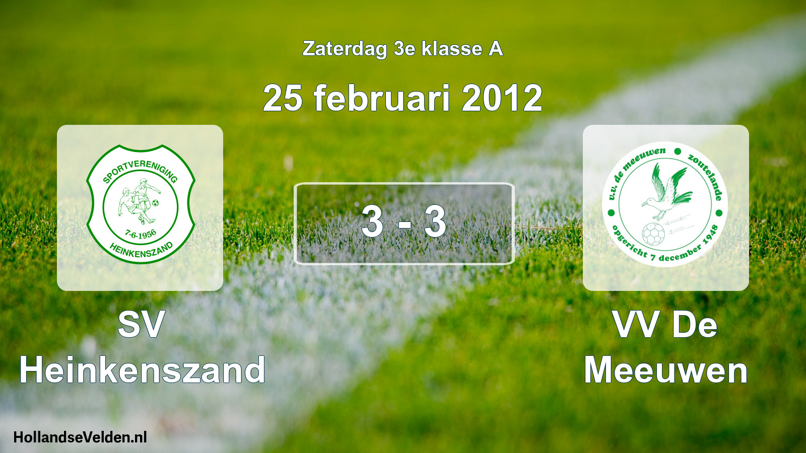 Total number of matches played: SV Heinkenszand - VV De Meeuwen 3 - 3 (25 February 2012)