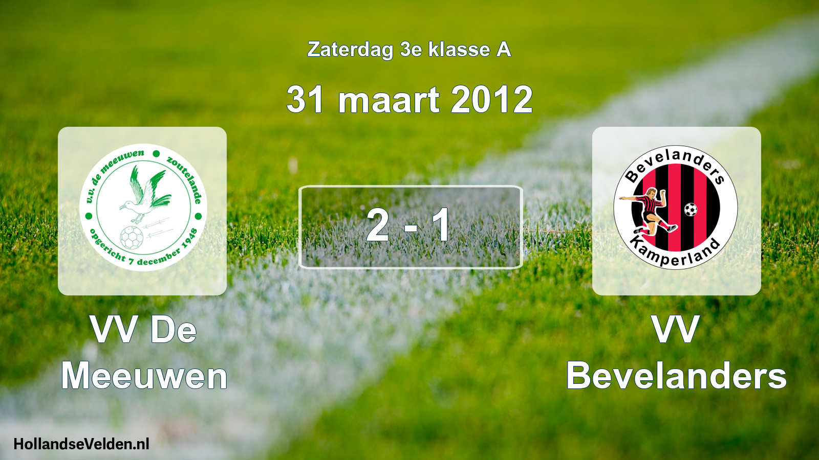Total number of matches played: VV De Meeuwen - VV Bevelanders 2 - 1 (31 March 2012)