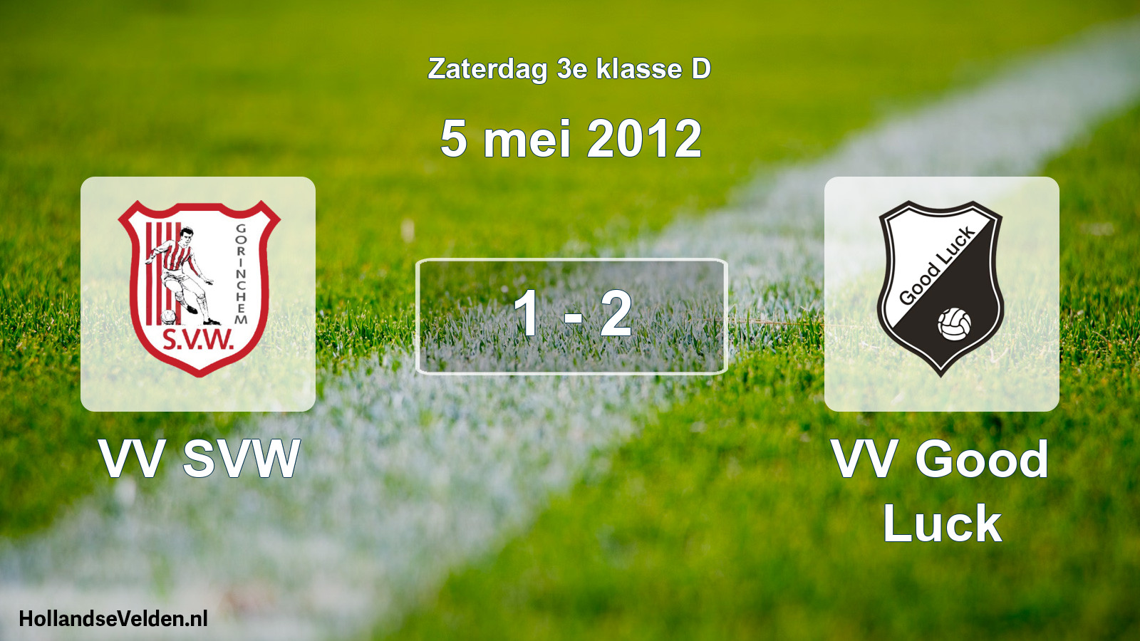Total number of matches played: VV SVW - VV Good Luck 1 - 2 (5 May 2012)