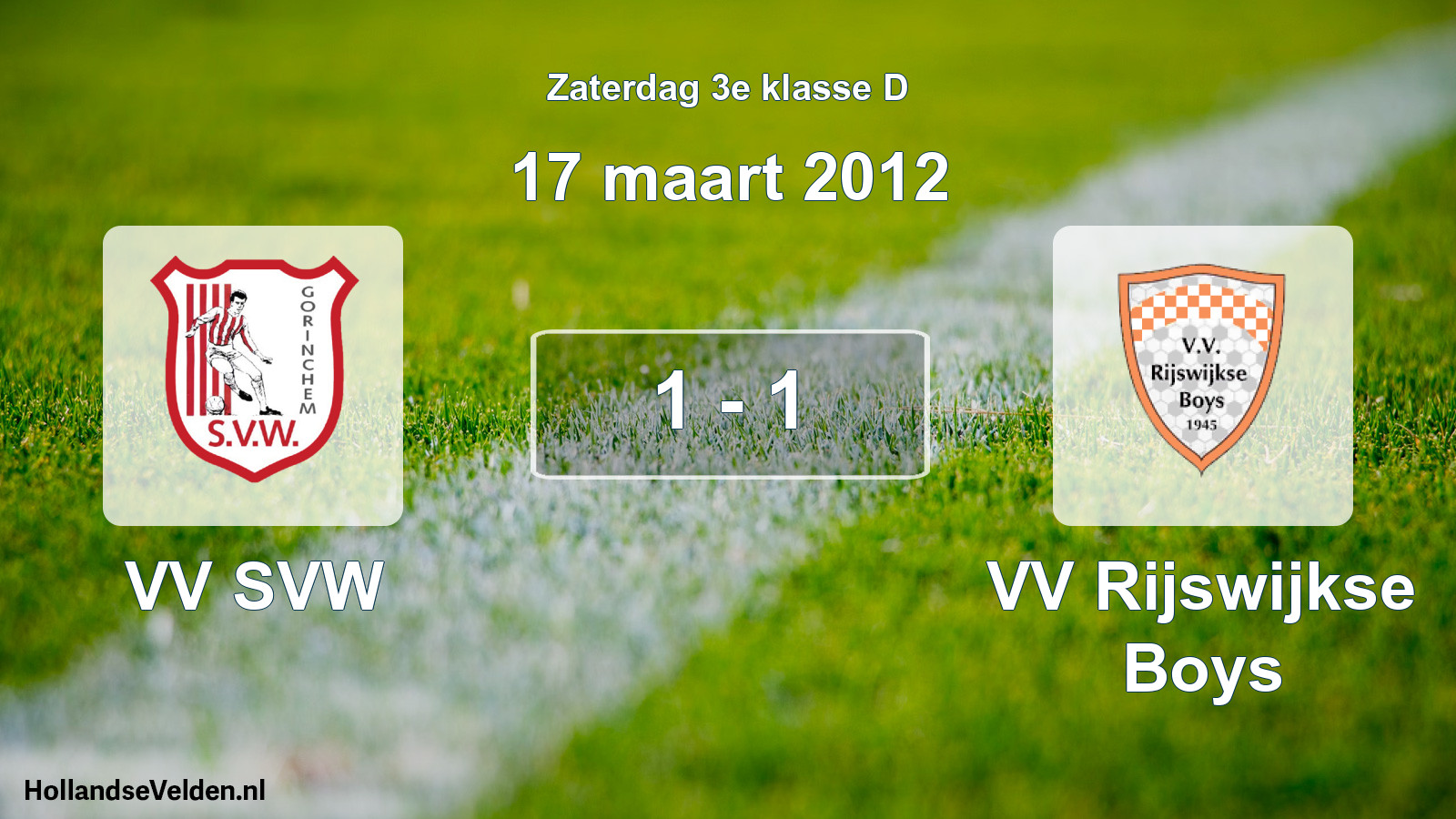 Total number of matches played: VV SVW - VV Rijswijkse Boys 1 - 1 (17 March 2012)