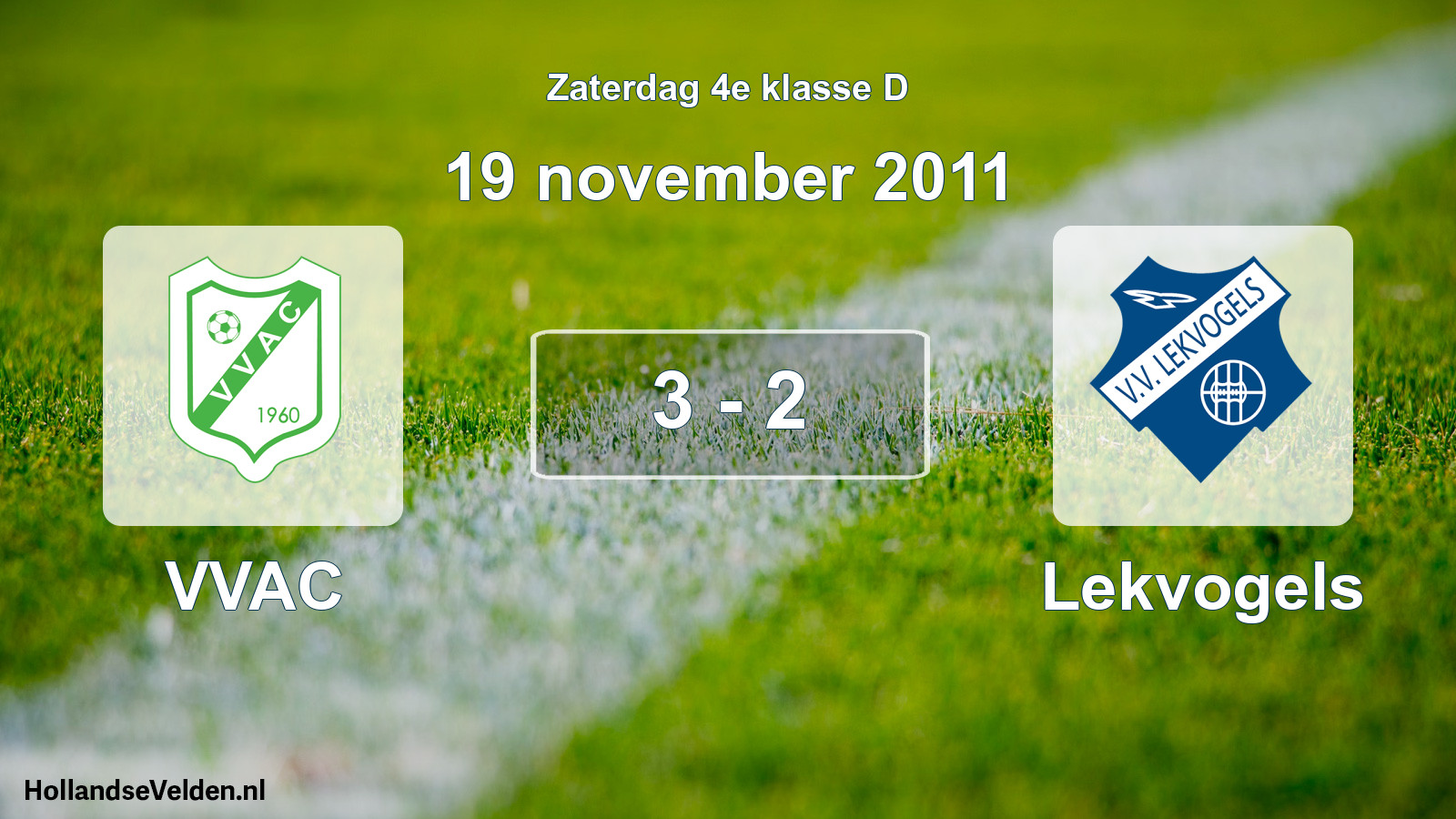 Total number of matches played: VVAC - Lekvogels 3 - 2 (19 November 2011)