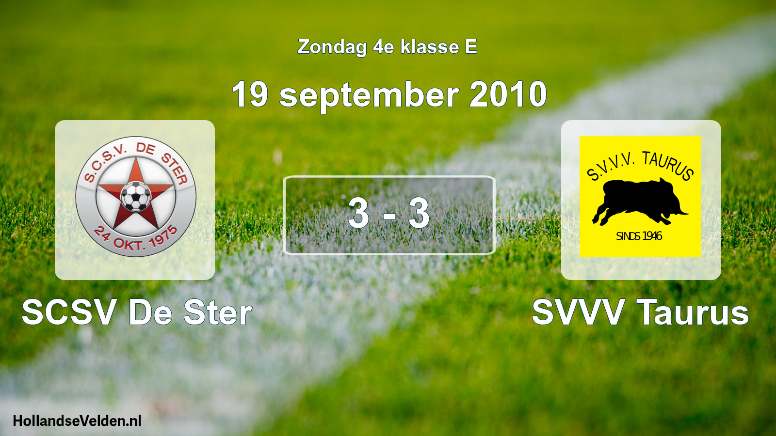 Total number of matches played: SCSV De Ster - SVVV Taurus 3 - 3 (19 September 2010)
