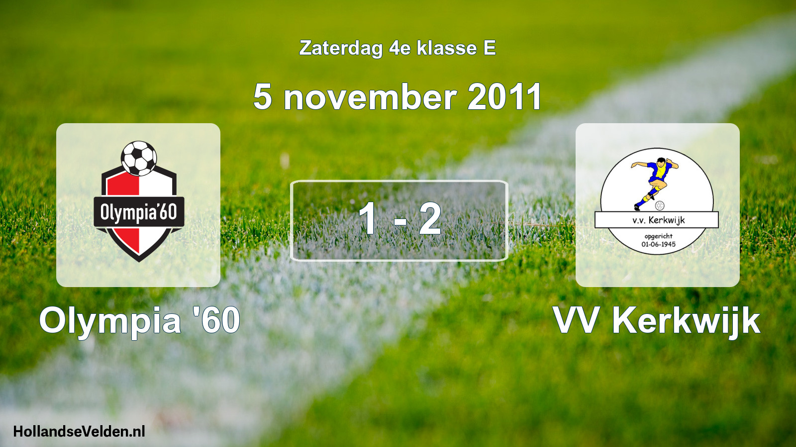 Total number of matches played: Olympia '60 - VV Kerkwijk 1 - 2 (5 November 2011)