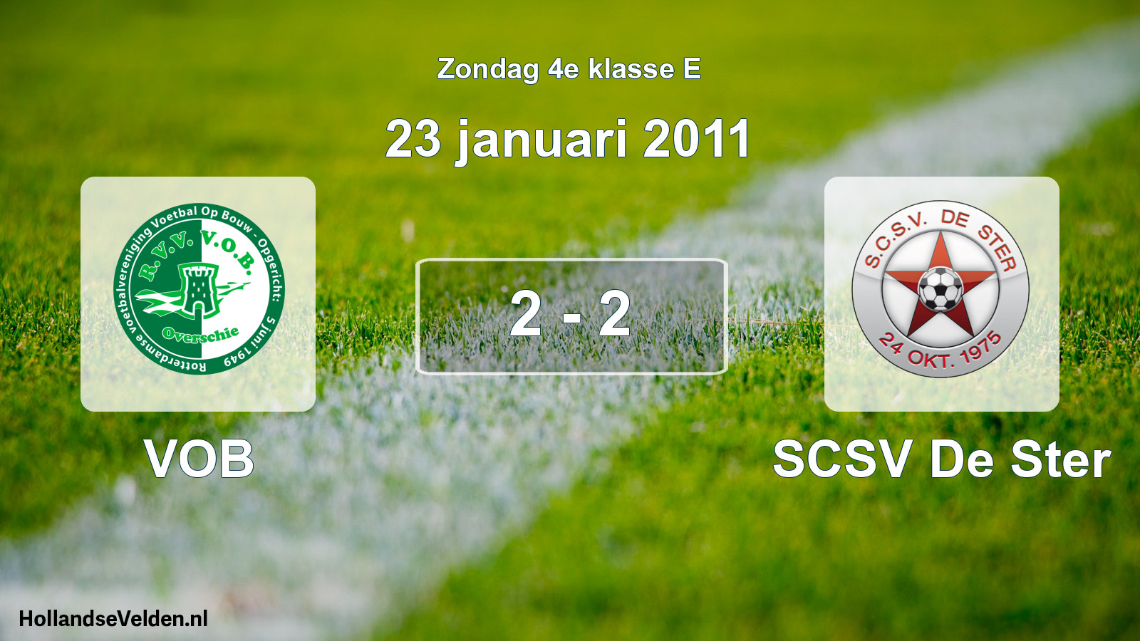 Total number of matches played: VOB - SCSV De Ster 2 - 2 (23 January 2011)