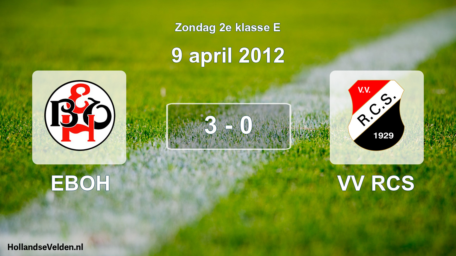 Total number of matches played: EBOH - VV RCS 3 - 0 (9 April 2012)
