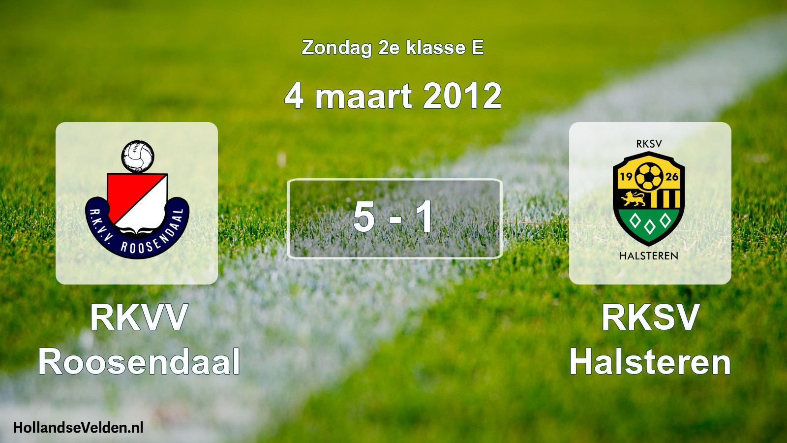 Total number of matches played: RKVV Roosendaal - RKSV Halsteren 5 - 1 (4 March 2012)
