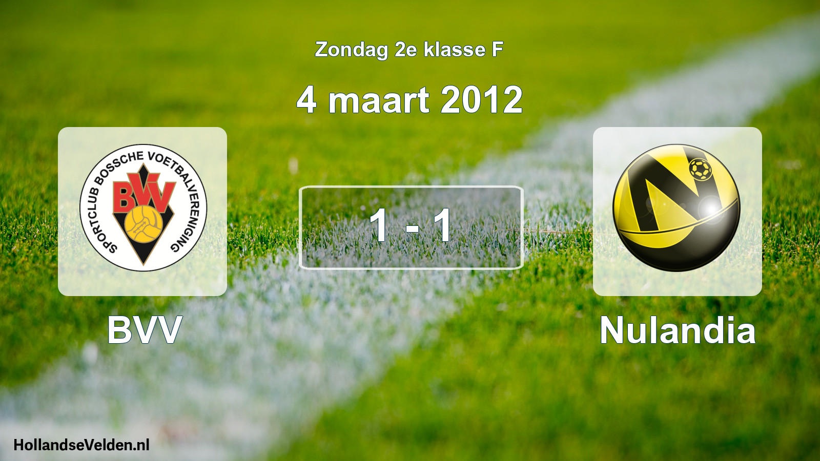 Total number of matches played: BVV - Nulandia 1 - 1 (4 March 2012)